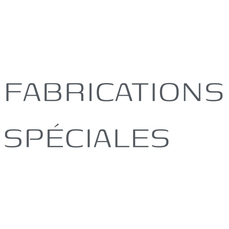 Fabrications spéciales